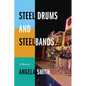 Steel Drums and Steelbands: A History - Paperback