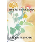Where I Was Born - Paperback