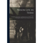 Prison Life in Texas: an Account of the Capture and Imprisonment of a Portion of the 46th Regiment, Indiana Veteran Volunteers in Texas - Paperback