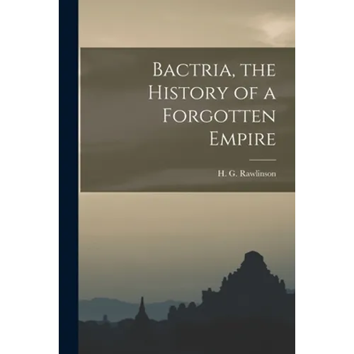 Bactria, the History of a Forgotten Empire - Paperback