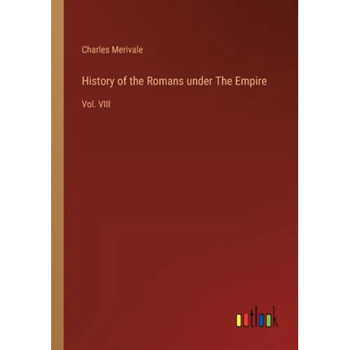 History of the Romans under The Empire: Vol. VIII - Paperback