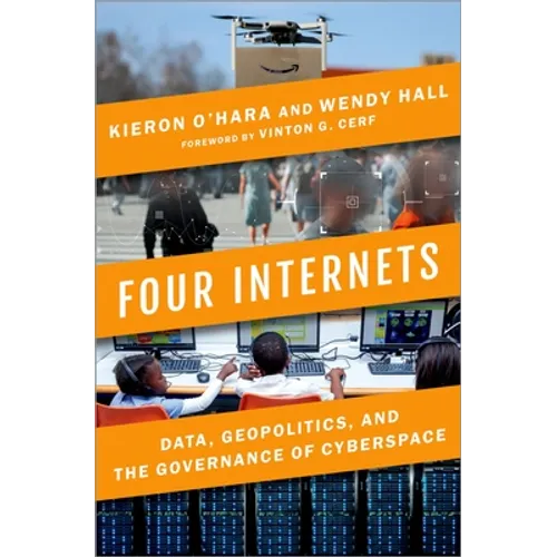 Four Internets: Data, Geopolitics, and the Governance of Cyberspace - Hardcover