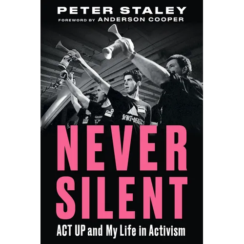 Never Silent: ACT Up and My Life in Activism - Paperback