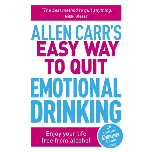 Allen Carr's Easy Way to Quit Emotional Drinking: Enjoy Your Life Free from Alcohol - Paperback