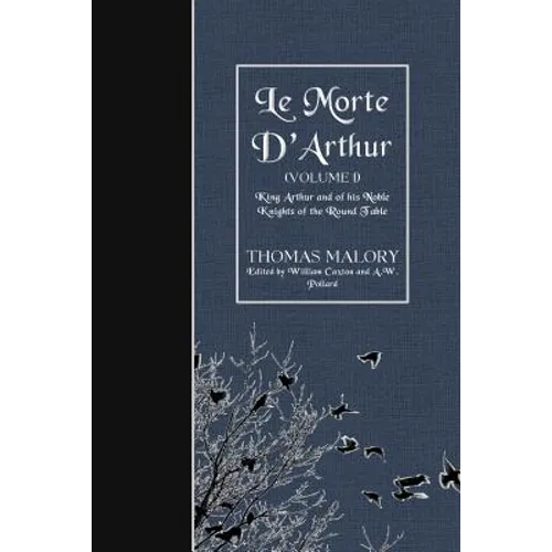 Le Morte D'Arthur (Volume 1): King Arthur and of his Noble Knights of the Round Table - Paperback