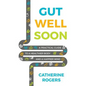 Gut Well Soon: A Practical Guide to a Healthier Body and a Happier Mind - Paperback