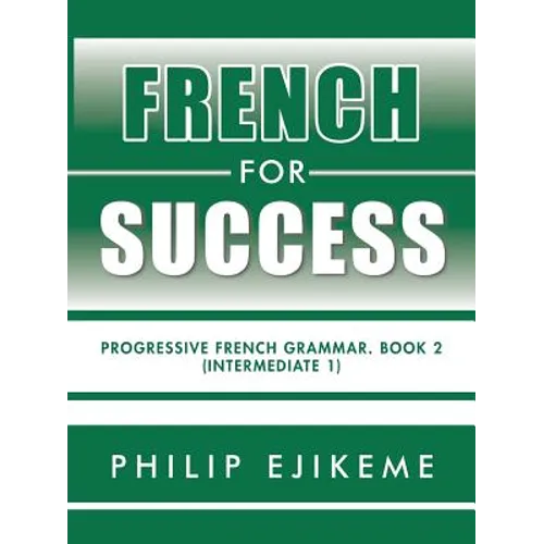 French for Success: Progressive French Grammar. Book 2 (Intermediate 1) - Paperback