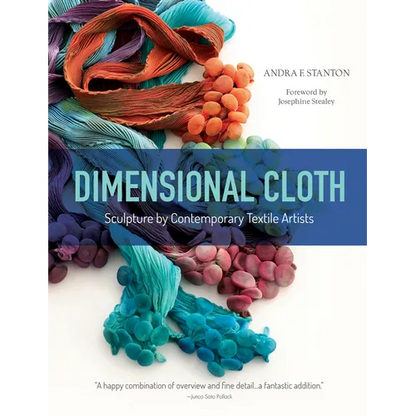 Dimensional Cloth: Sculpture by Contemporary Textile Artists - Hardcover