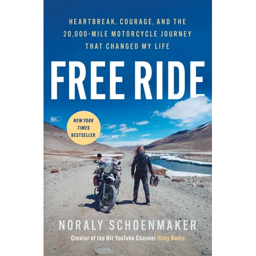 Free Ride: Heartbreak, Courage, and the 20,000-Mile Motorcycle Journey That Changed My Life - Hardcover