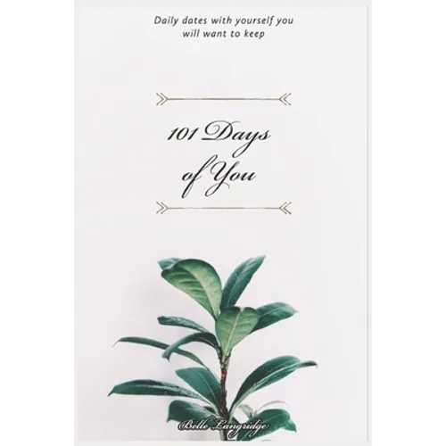 101 Days of You: Daily dates with yourself you will want to keep - Paperback