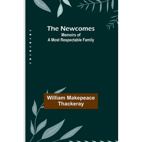 The Newcomes: Memoirs of a Most Respectable Family - Paperback
