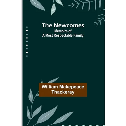 The Newcomes: Memoirs of a Most Respectable Family - Paperback