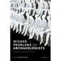 Wicked Problems for Archaeologists: Heritage as Transformative Practice - Hardcover
