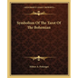 Symbolism Of The Tarot Of The Bohemian - Paperback