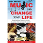 88+ Ways Music Can Change Your Life - 2nd Edition: Inspirational Music Stories & Quotes from Around the World - Paperback