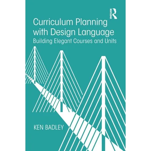Curriculum Planning with Design Language: Building Elegant Courses and Units - Paperback
