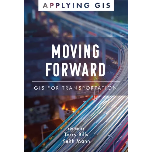 Moving Forward: GIS for Transportation - Paperback