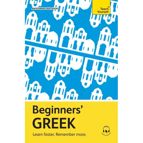 Beginners' Greek: Learn Faster. Remember More. - Paperback