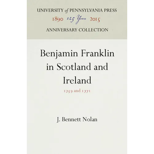 Benjamin Franklin in Scotland and Ireland: 1759 and 1771 - Hardcover