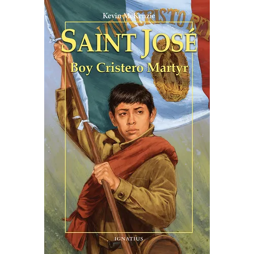 Saint José: Boy Cristero Martyr - Paperback