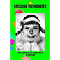 Dressing the Monster: Party clothes for the club kid killer - Paperback