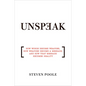 Unspeak: How Words Become Weapons, How Weapons Become a Message, and How That Message Becomes Reality - Paperback