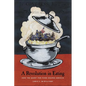 A Revolution in Eating: How the Quest for Food Shaped America - Hardcover