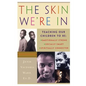 The Skin We're in: Teaching Our Teens to Be Emotionally Strong, Socially Smart, and Spiritually Connected - Paperback