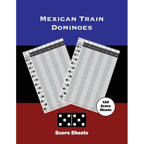 Mexican Train Score Sheets: Dominoes, Chicken Foot Game Details Score Pad, Keep Track & Record Scores Pages, Book, Games Scorebook - Paperback