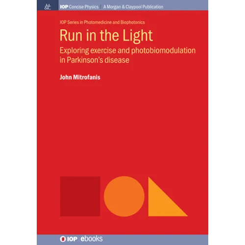 Run in the Light: Exploring Exercise and Photobiomodulation in Parkinson's Disease - Paperback
