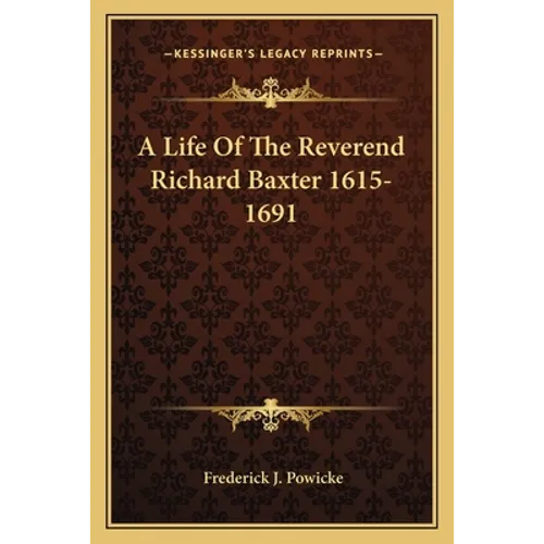 A Life of the Reverend Richard Baxter 1615-1691 - Paperback