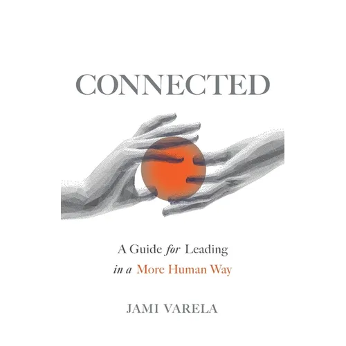 Connected: A Guide for Leading in a More Human Way - Paperback