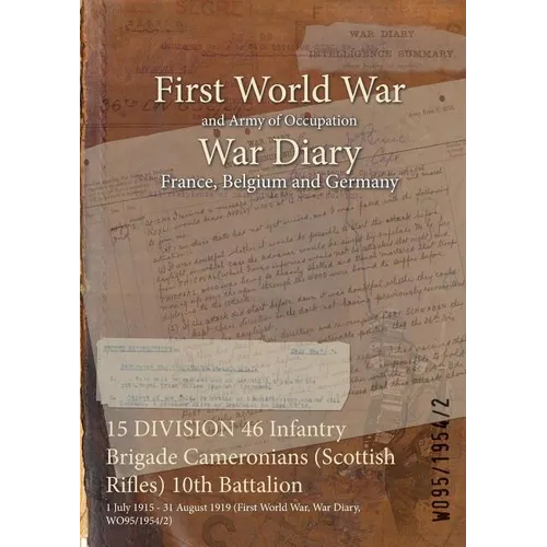 15 DIVISION 46 Infantry Brigade Cameronians (Scottish Rifles) 10th Battalion: 1 July 1915 - 31 August 1919 (First World War, War Diary, WO95/1954/2) - Paperback