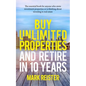 Buy Unlimited Properties and Retire in 10 Years - Paperback
