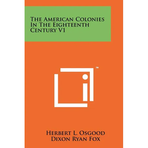 The American Colonies In The Eighteenth Century V1 - Paperback