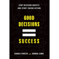 Good Decisions Equal Success: Stop Decision Anxiety and Start Taking Action - Hardcover