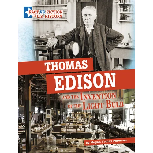 Thomas Edison and the Invention of the Light Bulb: Separating Fact from Fiction - Paperback
