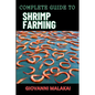 Complete Guide to Shrimp Farming: Expert Techniques, Sustainable Practices, And Profit Strategies For Successful Aquaculture - Paperback
