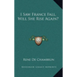 I Saw France Fall, Will She Rise Again? - Hardcover