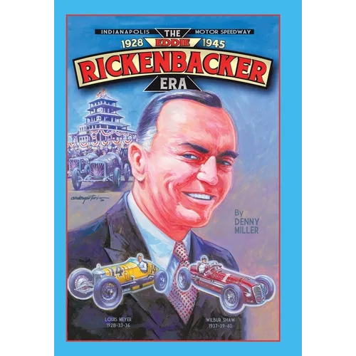 Indianapolis Motor Speedway- the Eddie Rickenbacker Era - Hardcover