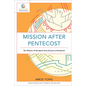 Mission After Pentecost: The Witness of the Spirit from Genesis to Revelation - Paperback