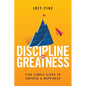 Discipline for Greatness: Five Simple Steps to Success and Happiness - Paperback