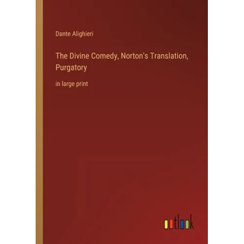 The Divine Comedy, Norton's Translation, Purgatory: in large print - Paperback