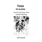 Togo of Alaska: The Life and Times of the Greatest Sled Dog - Paperback