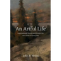 An Artful Life: Inspirational Stories and Essays for the Artist in Everyone - Paperback