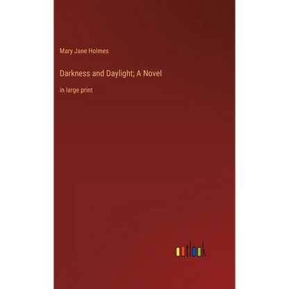 Darkness and Daylight; A Novel: in large print - Hardcover