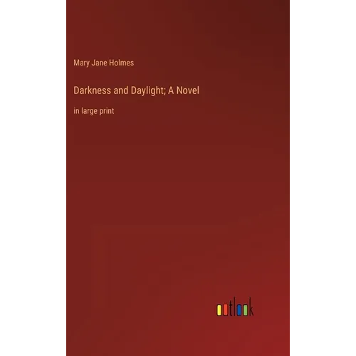 Darkness and Daylight; A Novel: in large print - Hardcover