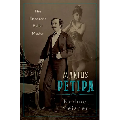 Marius Petipa: The Emperor's Ballet Master - Hardcover