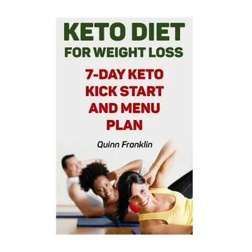 Keto Diet For Weight Loss: 7-Day Keto Kick Start And Menu Plan - Paperback