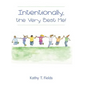 Intentionally, the Very Best Me! - Hardcover